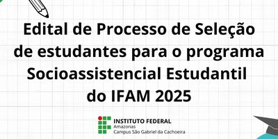 Programa Socioassistencial estudantil do IFAM 2025